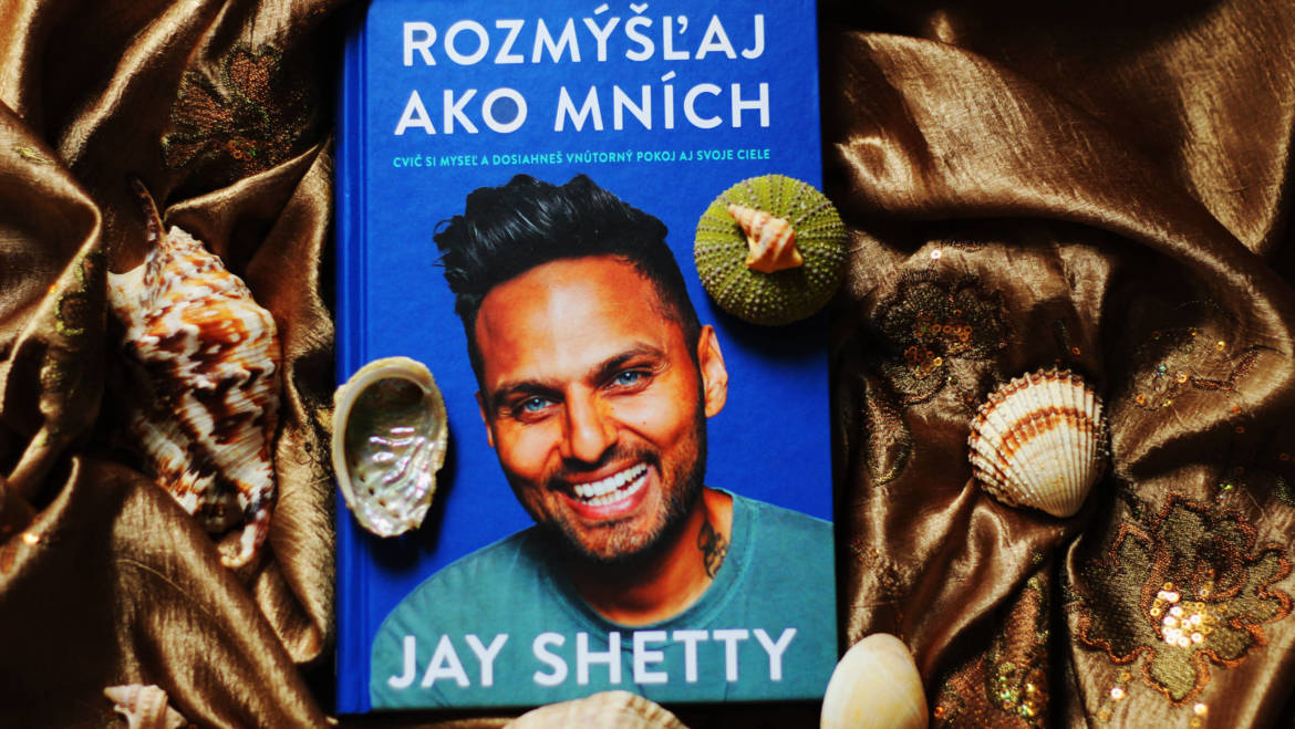 Recenzia knihy – Jay Shetty – Rozmýšľaj ako mních