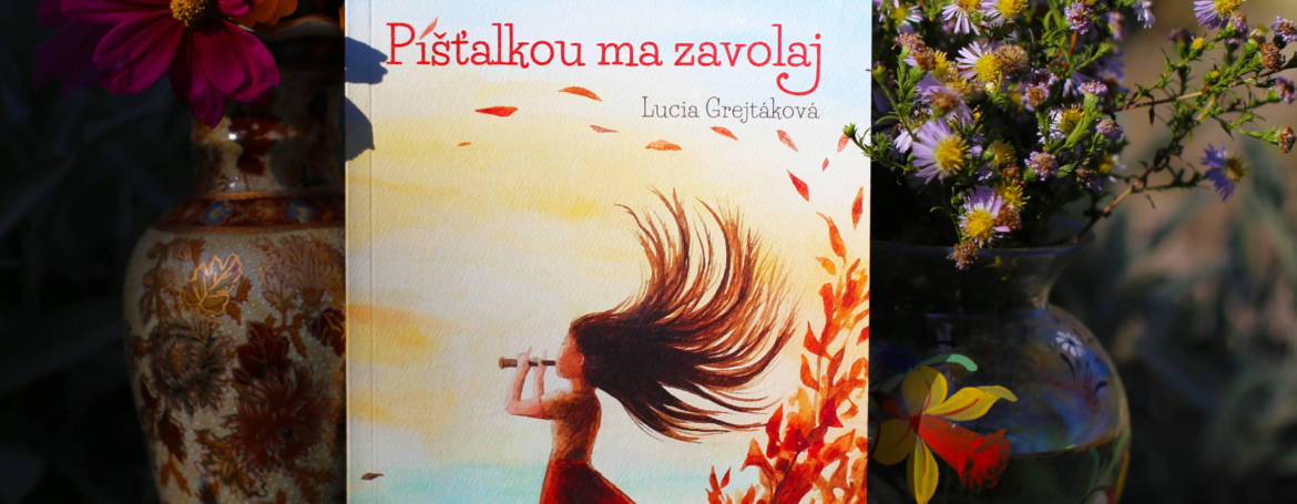 Recenzia knihy – Lucia Grejtáková – Píšťalkou ma zavolaj